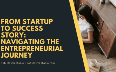 From Startup to Success Story: Navigating the Entrepreneurial Journey